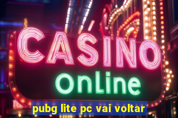 pubg lite pc vai voltar